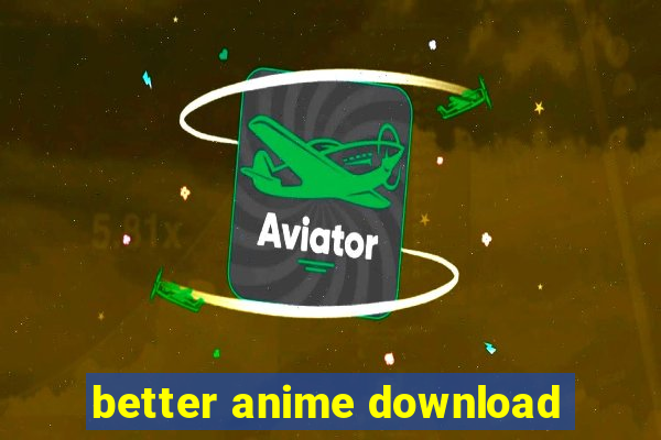 better anime download